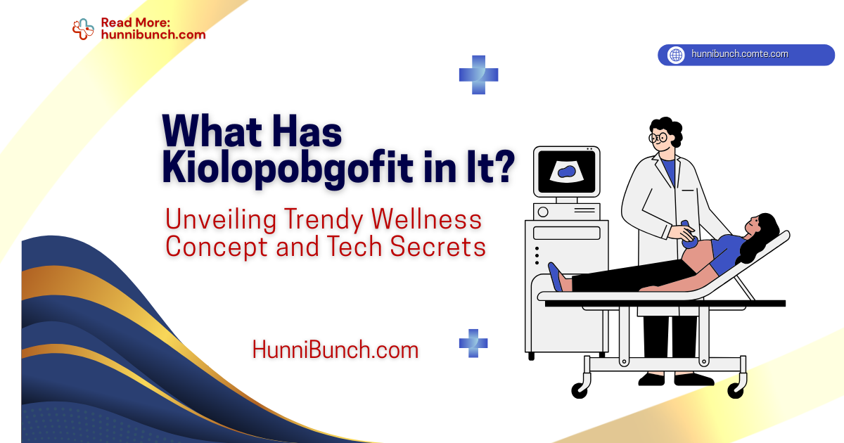 What Has Kiolopobgofit in It? Unveiling Trendy Wellness Concept and Tech SecretsWhat Has Kiolopobgofit in It? Unveiling Trendy Wellness Concept and Tech Secrets