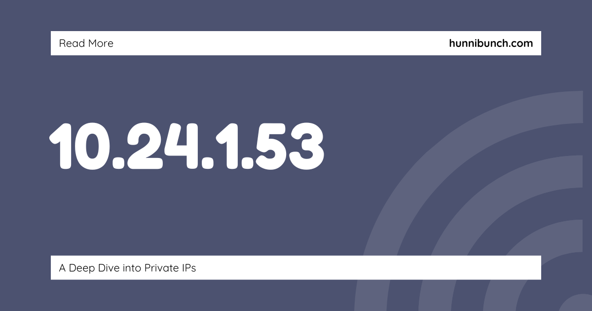 10.24.1.53: A Deep Dive into Private IPs