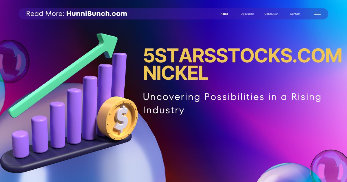 5StarsStocks.com Nickel: Uncovering Possibilities in a Rising Industry