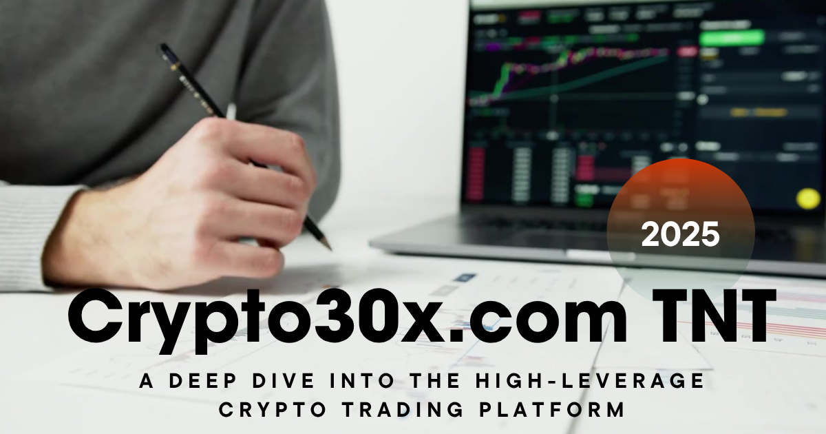 Crypto30x.com TNT: A Deep Dive into the High-Leverage Crypto Trading Platform